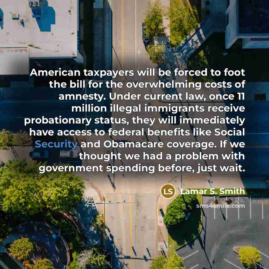 “American taxpayers will be forced to foot the bill for…” quote by Lamar S. Smith