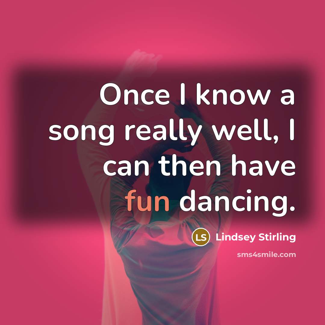 “Once I know a song really well, I can then…” quote by Lindsey Stirling
