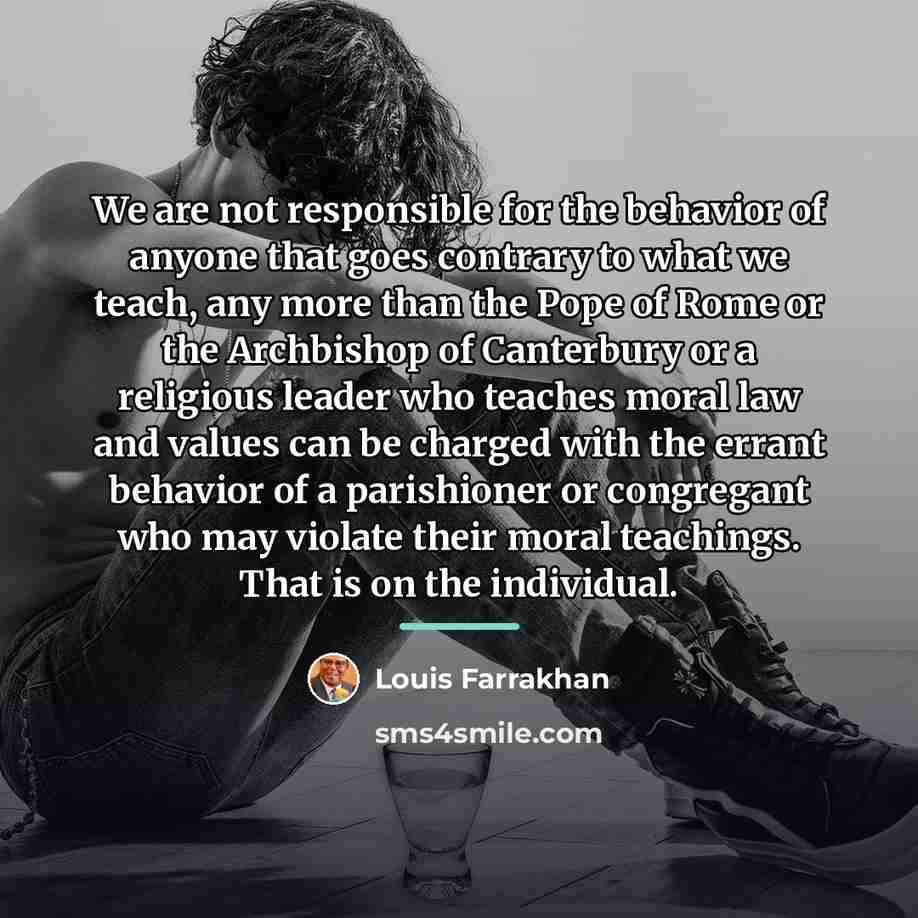 “We are not responsible for the behavior of anyone that…” quote by Louis Farrakhan