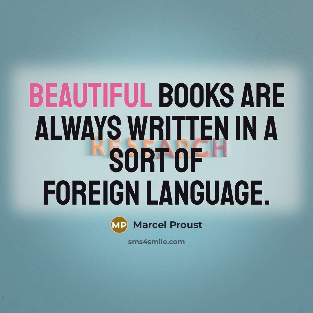 “Beautiful books are always written in a sort of foreign…” quote by Marcel Proust