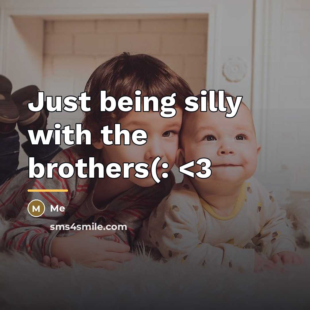 “Just being silly with the brothers(:…” quote by Me