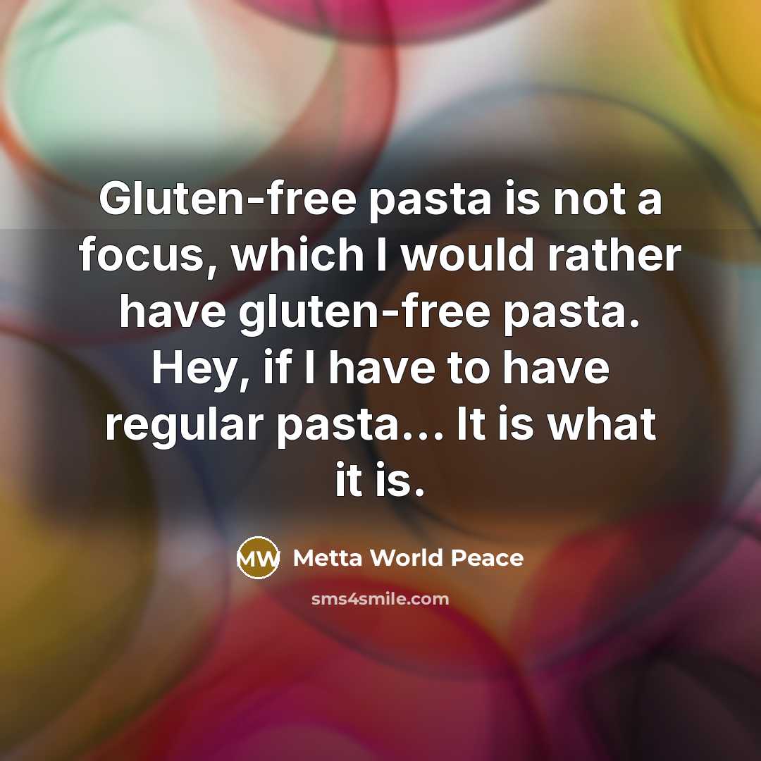 “Gluten-free pasta is not a focus, which I would rather…” quote by Metta World Peace