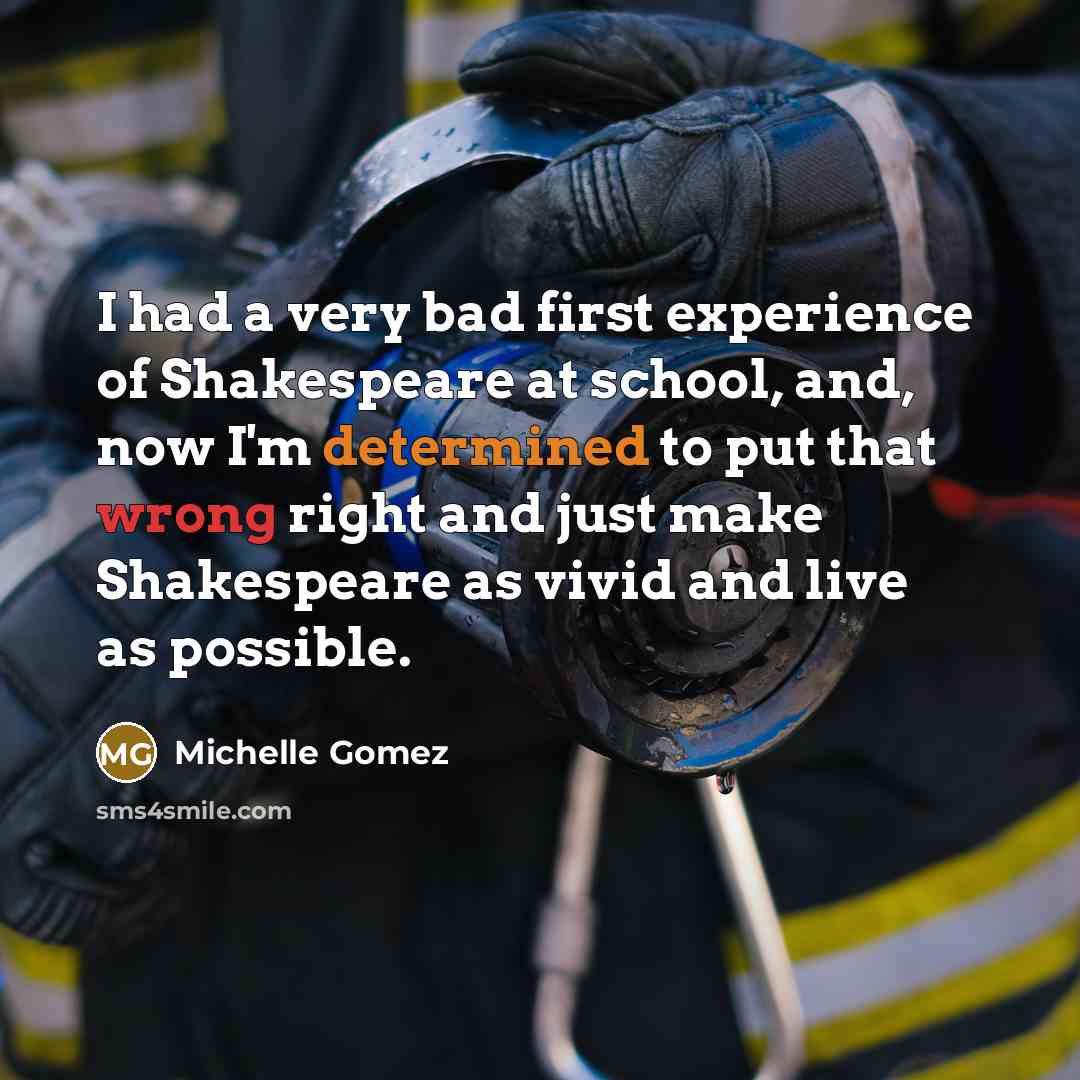 “I had a very bad first experience of Shakespeare at…” quote by Michelle Gomez