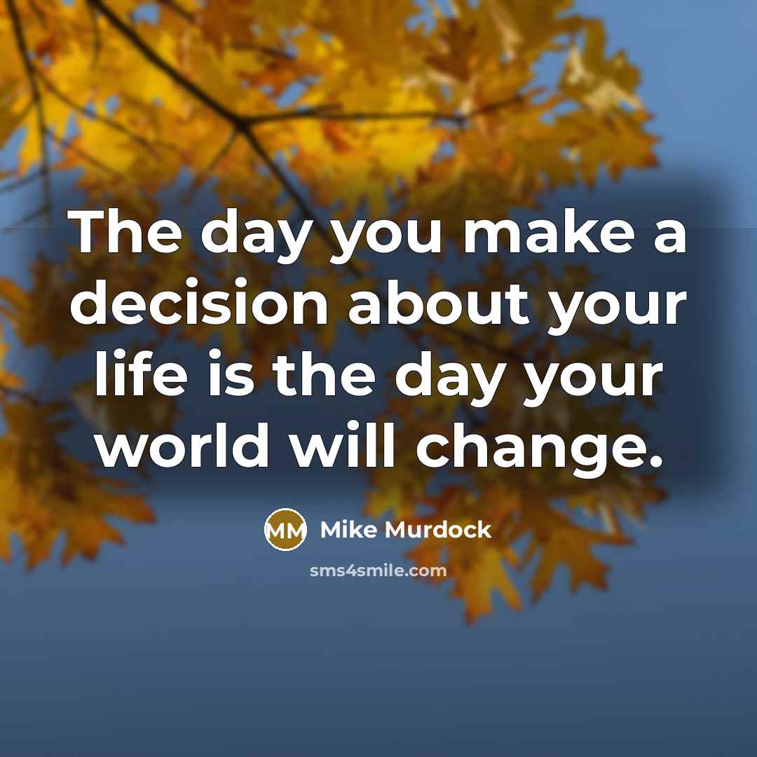 “The day you make a decision about your life is…” quote by Mike Murdock