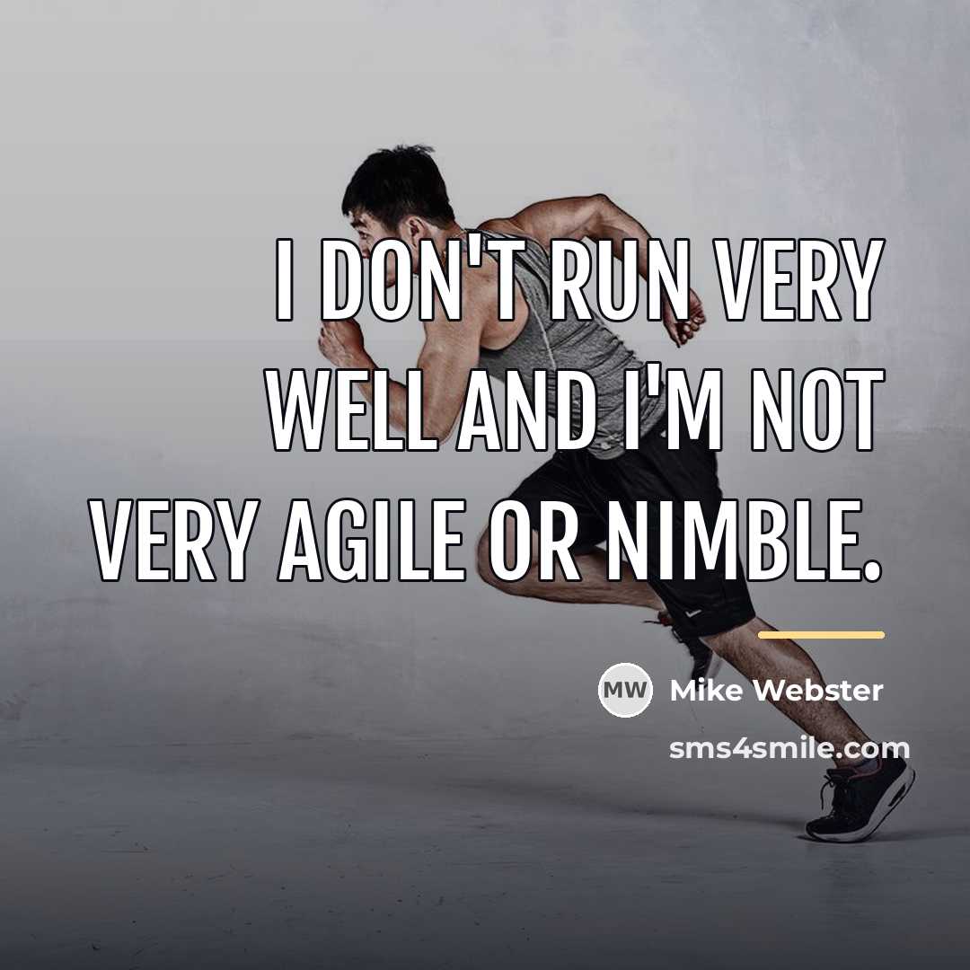 “I don't run very well and I'm not very agile…” quote by Mike Webster