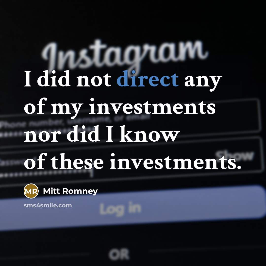 “I did not direct any of my investments nor did…” quote by Mitt Romney