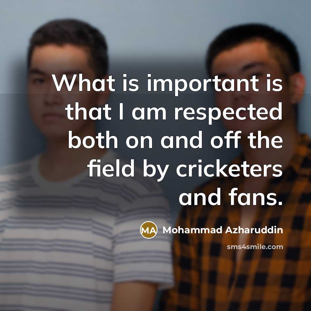 “What is important is that I am respected both on…” quote by Mohammad Azharuddin