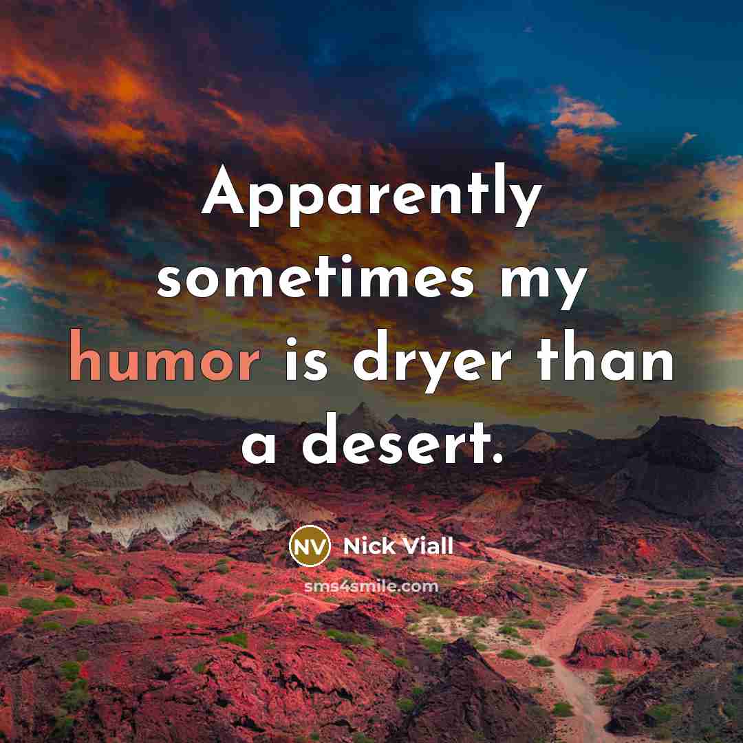 “Apparently sometimes my humor is dryer than a desert.…” quote by Nick Viall