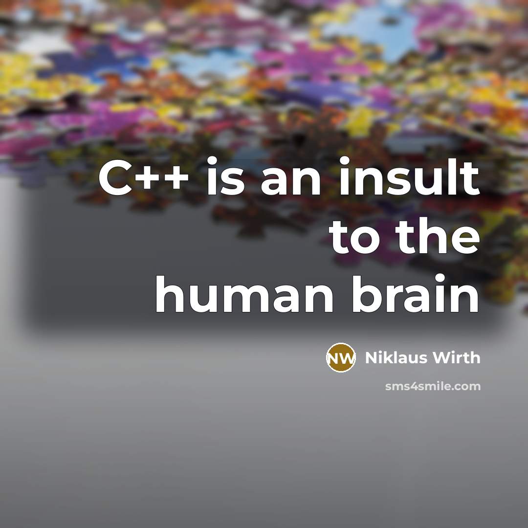 “C++ is an insult to the human brain…” quote by Niklaus Wirth
