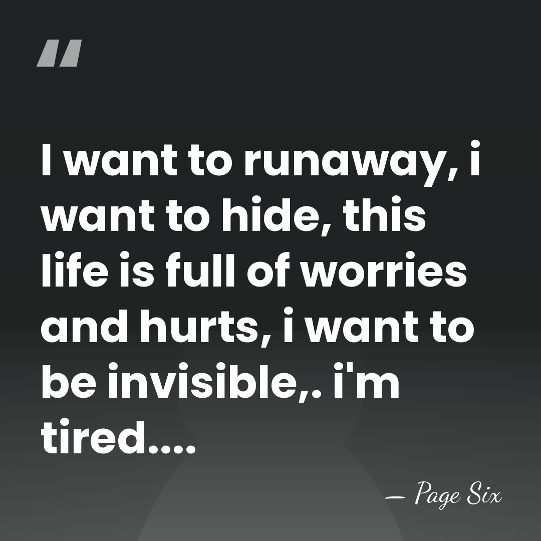 I want to runaway, i want to hide, this life is full&hellip; - Page Six