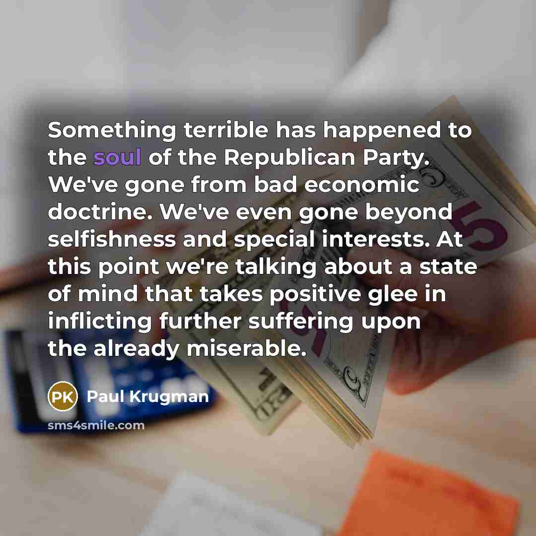 “Something terrible has happened to the soul of the Republican…” quote by Paul Krugman