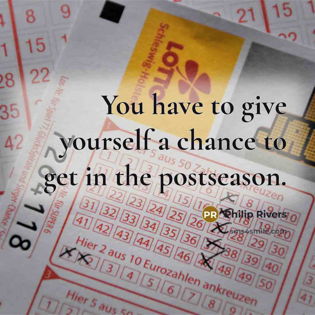 “You have to give yourself a chance to get in…” quote by Philip Rivers