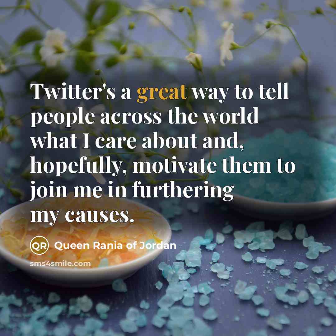 “Twitter's a great way to tell people across the world…” quote by Queen Rania of Jordan