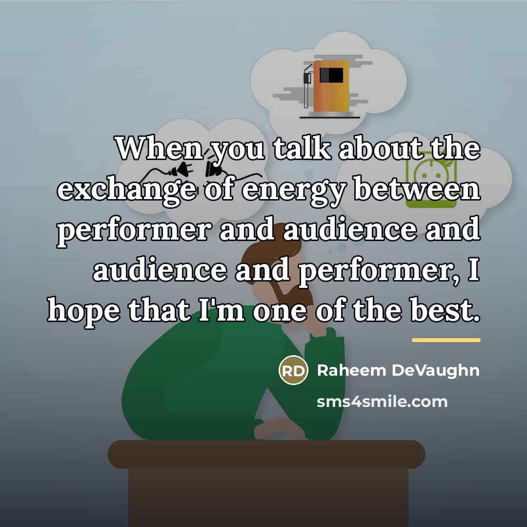 “When you talk about the exchange of energy between performer…” quote by Raheem DeVaughn