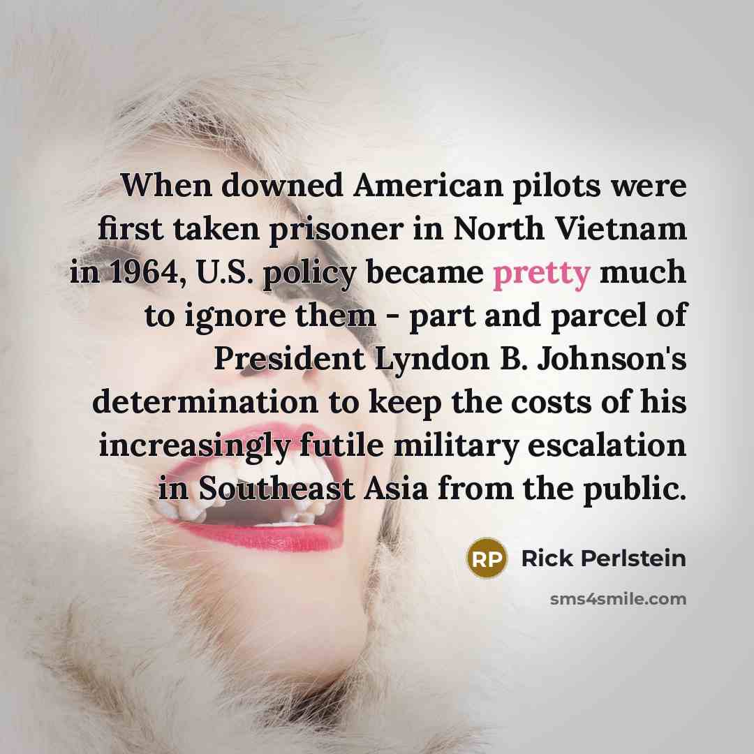 “When downed American pilots were first taken prisoner in North…” quote by Rick Perlstein