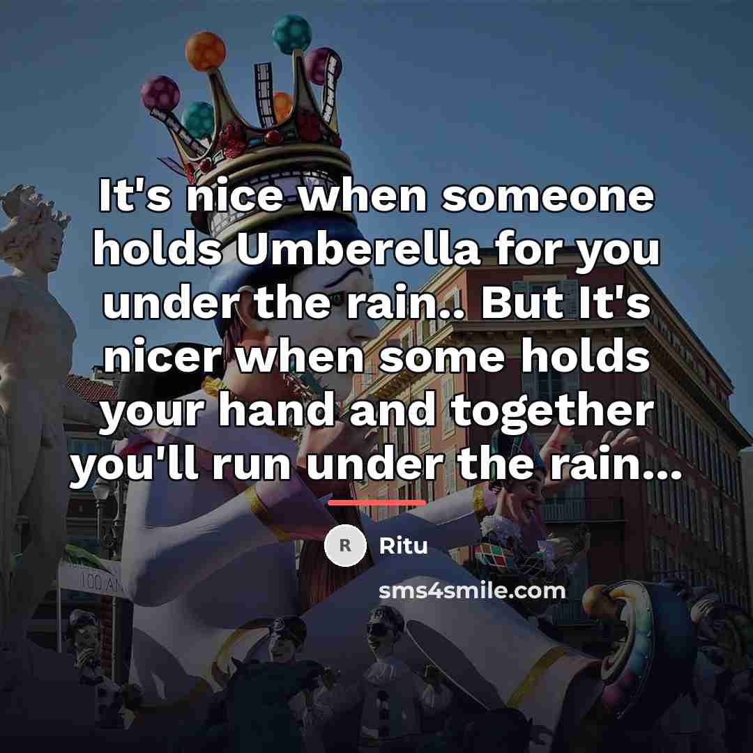 “It's nice when someone holds Umberella for you under the…” quote by Ritu