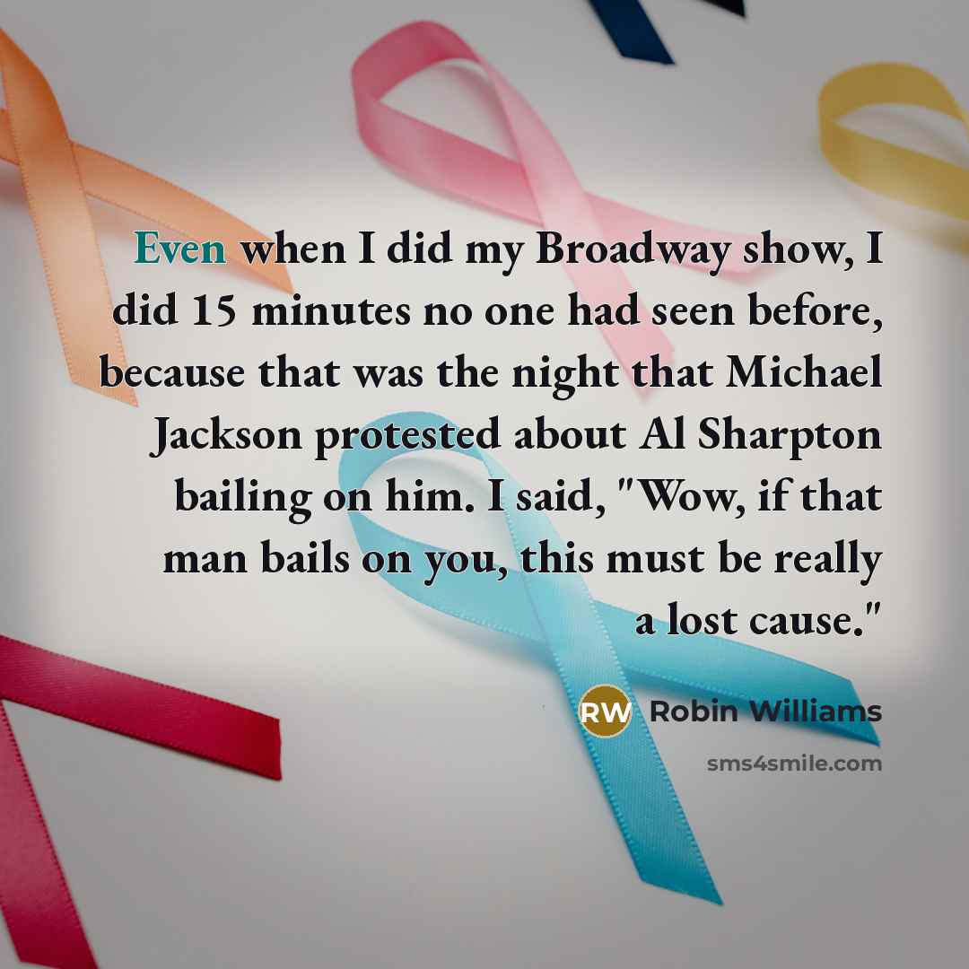 “Even when I did my Broadway show, I did 15…” quote by Robin Williams