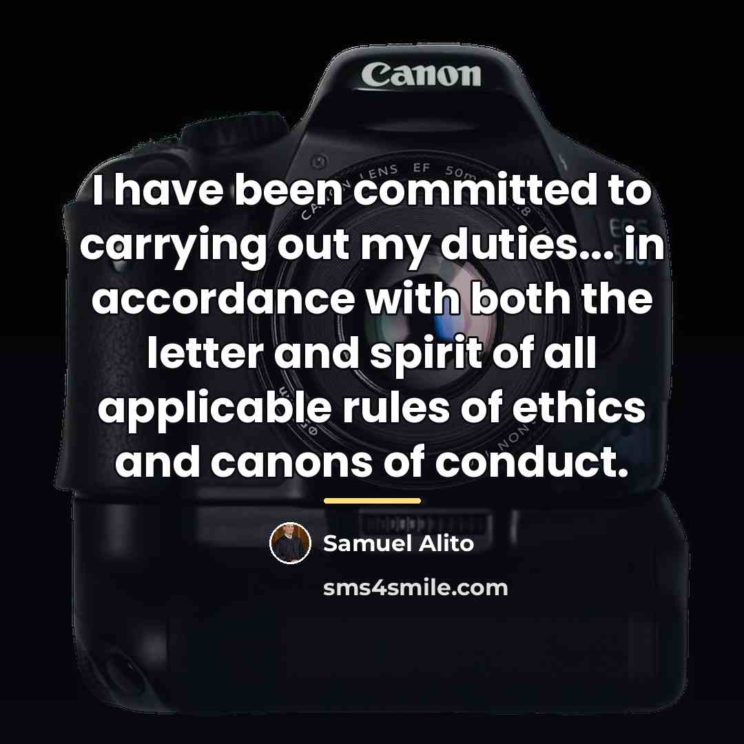 “I have been committed to carrying out my duties... in…” quote by Samuel Alito