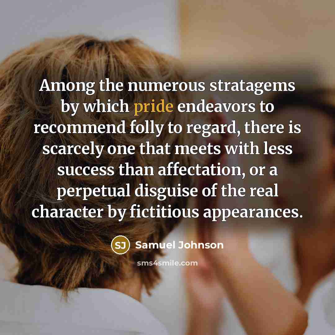 “Among the numerous stratagems by which pride endeavors to recommend…” quote by Samuel Johnson