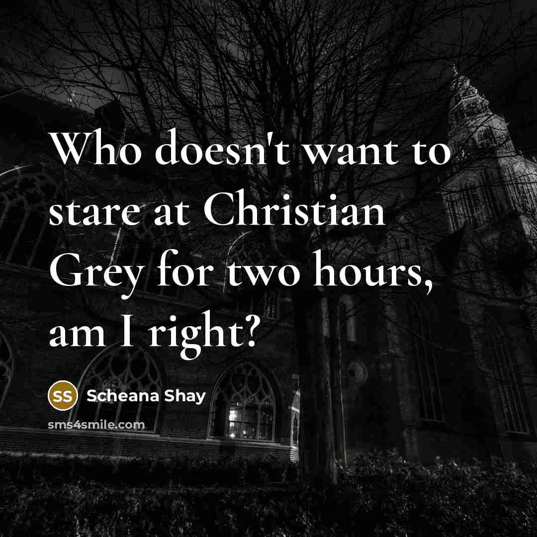 “Who doesn't want to stare at Christian Grey for two…” quote by Scheana Shay