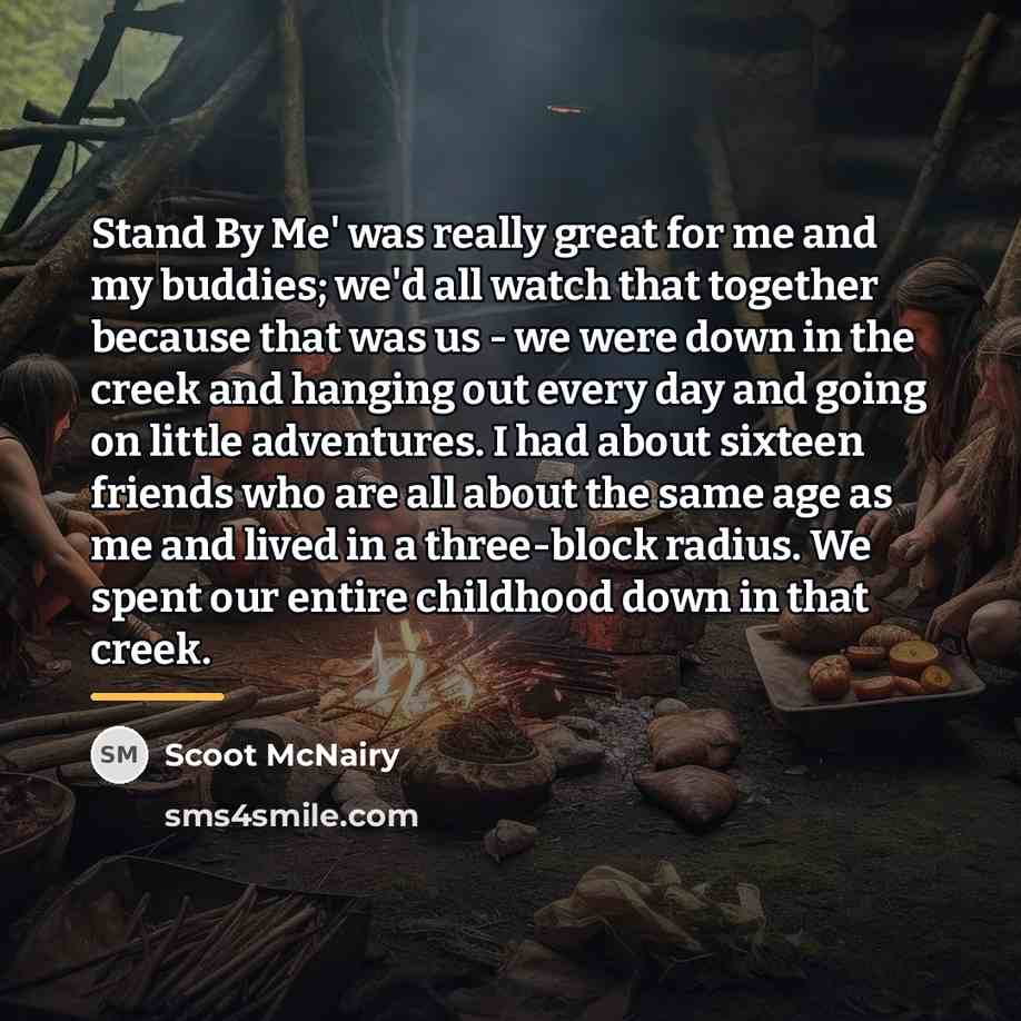“Stand By Me' was really great for me and my…” quote by Scoot McNairy