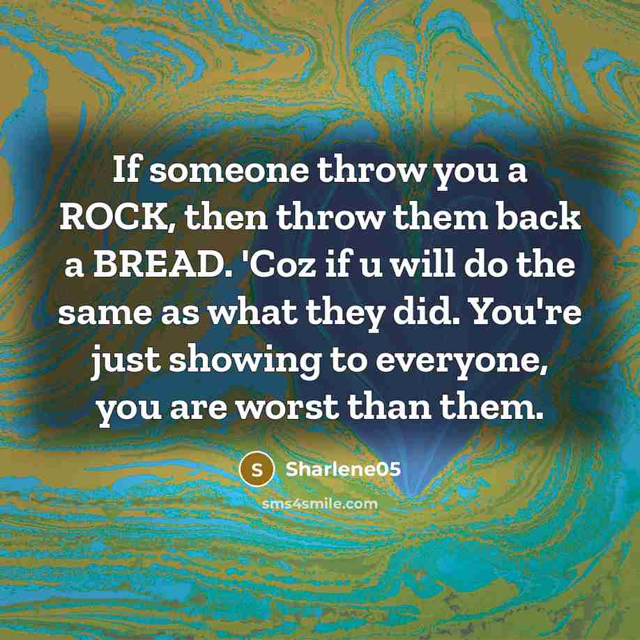 “If someone throw you a ROCK, then throw them back…” quote by Sharlene05