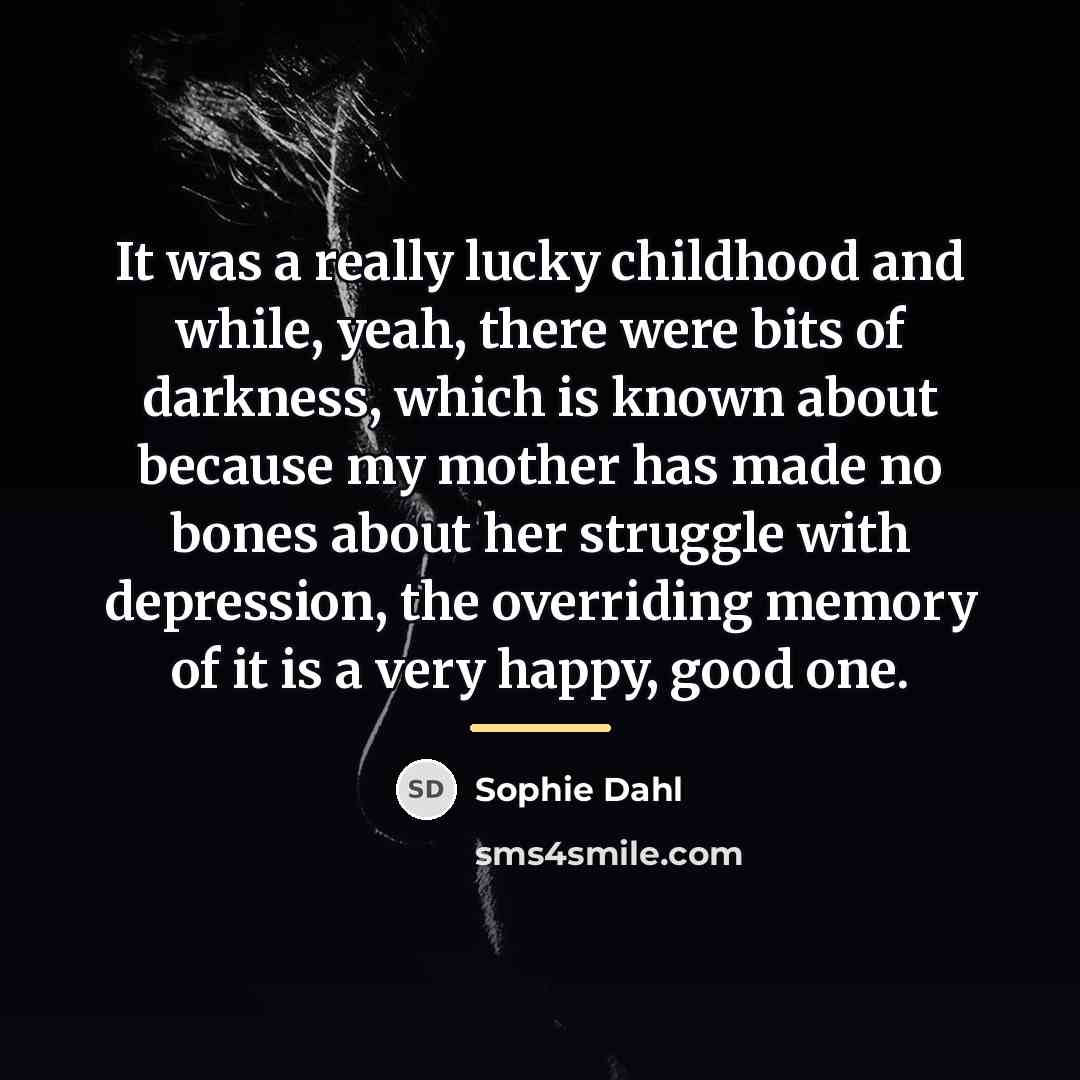 “It was a really lucky childhood and while, yeah, there…” quote by Sophie Dahl