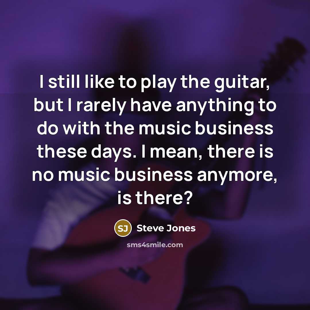“I still like to play the guitar, but I rarely…” quote by Steve Jones
