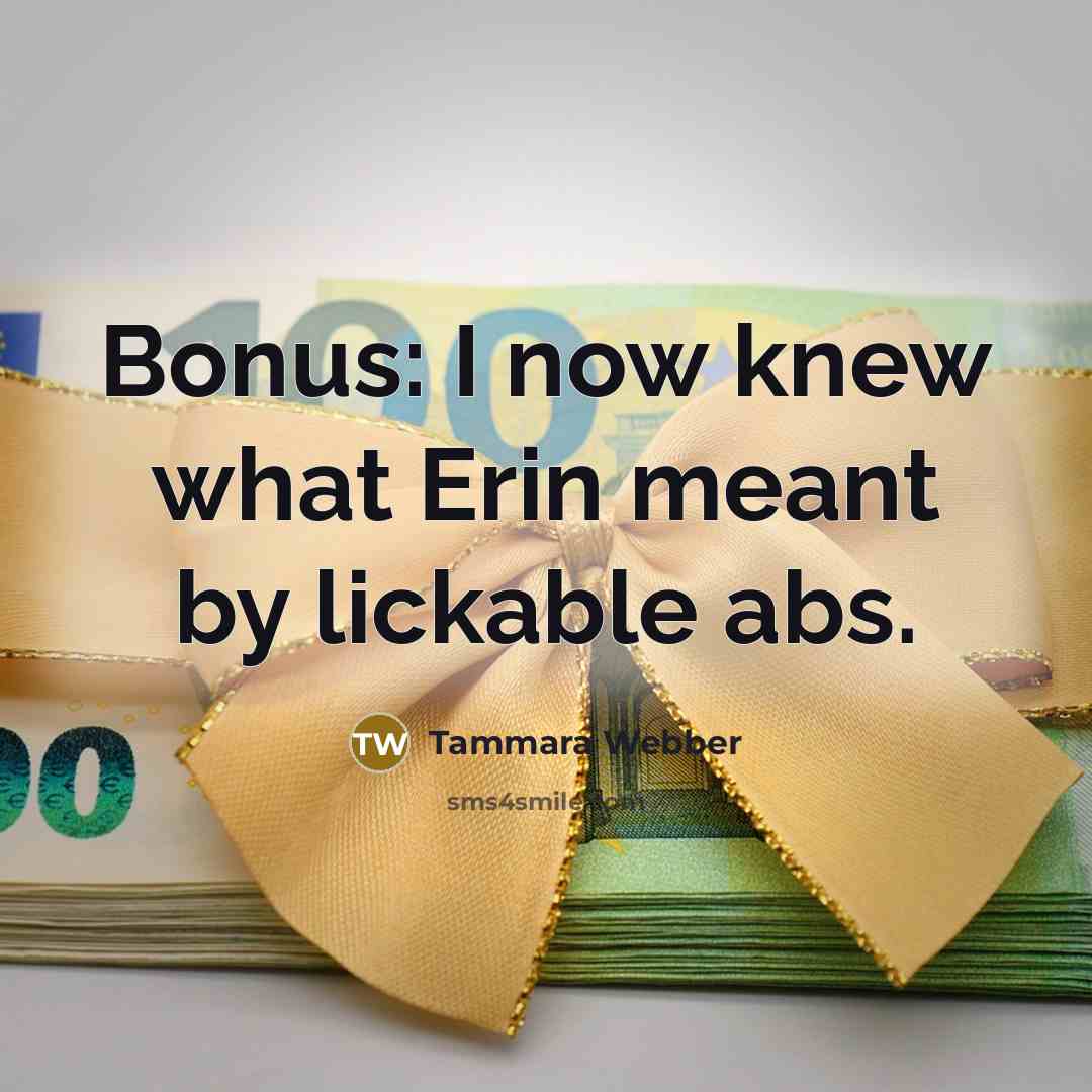 “Bonus: I now knew what Erin meant by lickable abs.…” quote by Tammara Webber