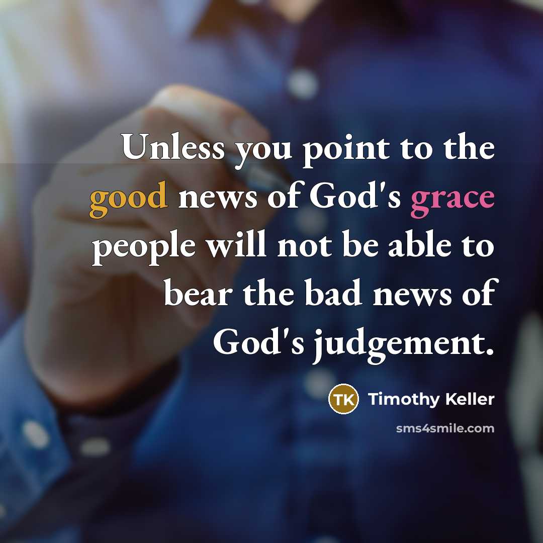“Unless you point to the good news of God's grace…” quote by Timothy Keller