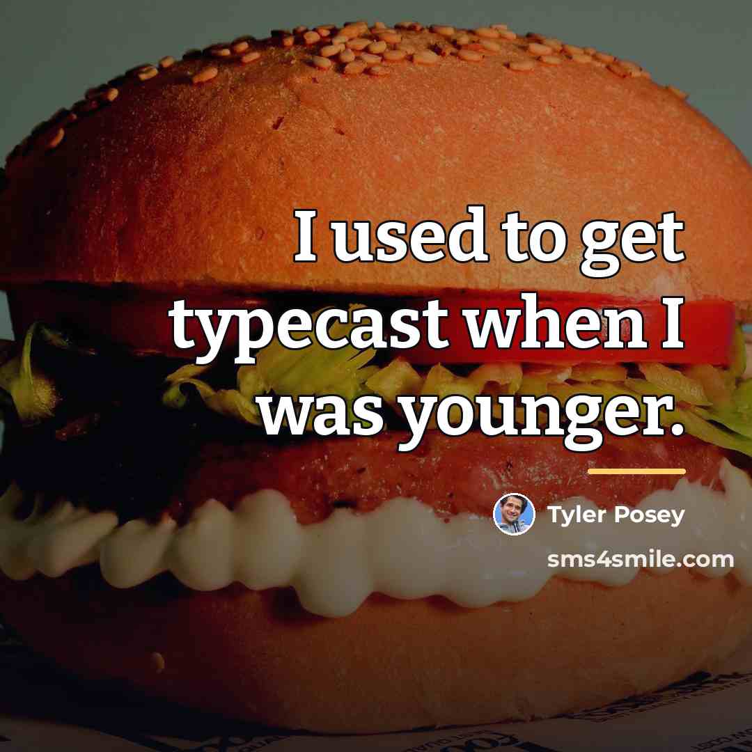 “I used to get typecast when I was younger.…” quote by Tyler Posey