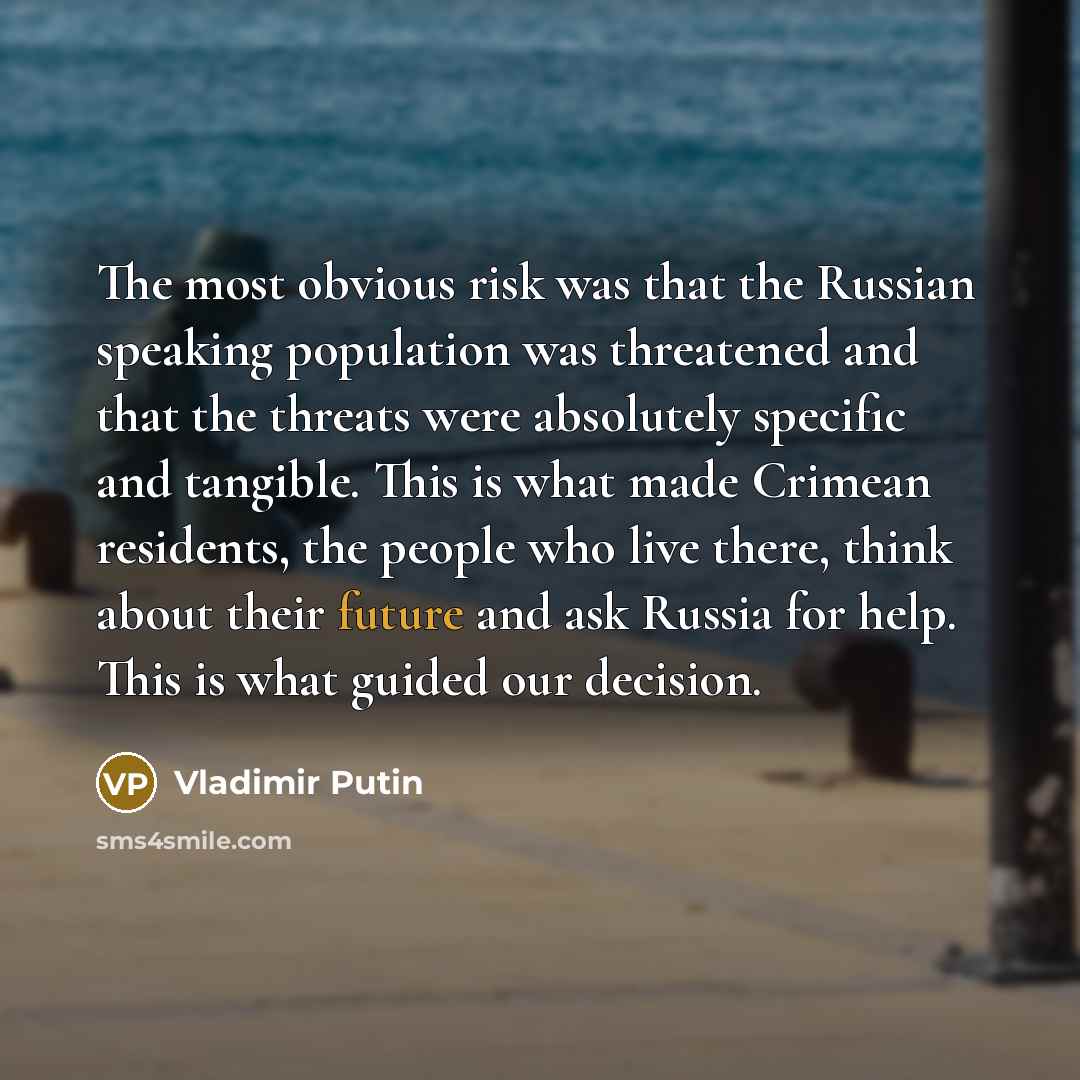 “The most obvious risk was that the Russian speaking population…” quote by Vladimir Putin