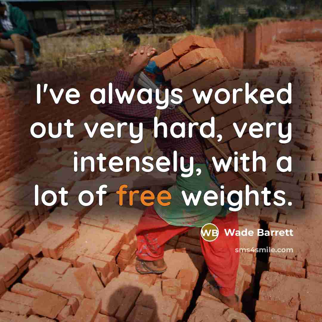 “I've always worked out very hard, very intensely, with a…” quote by Wade Barrett
