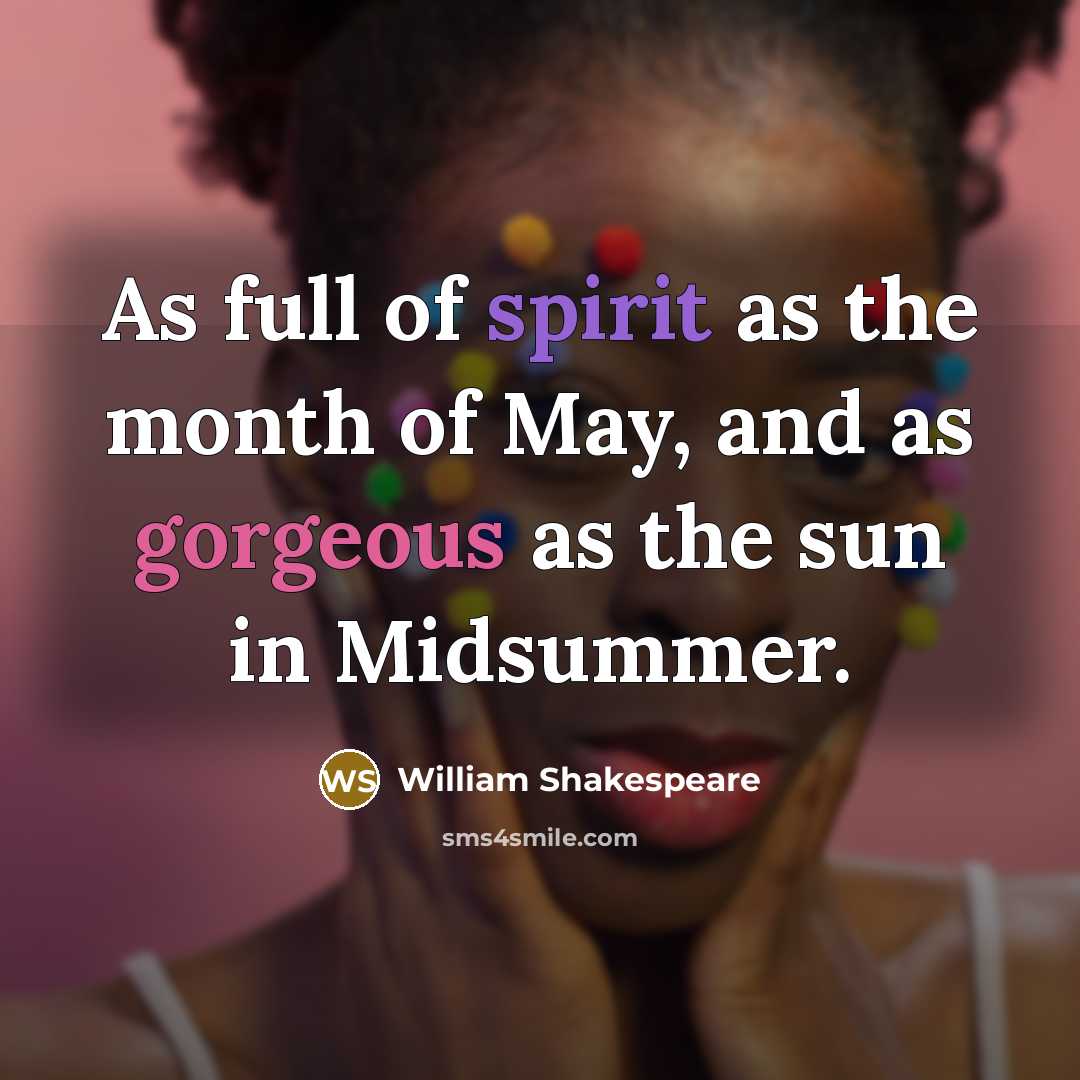 “As full of spirit as the month of May, and…” quote by William Shakespeare