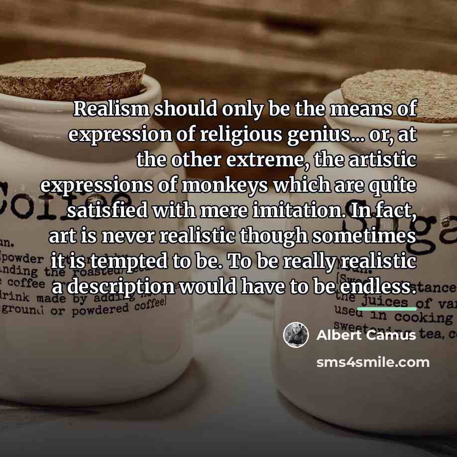 “Realism should only be the means of expression of religious…” quote by Albert Camus