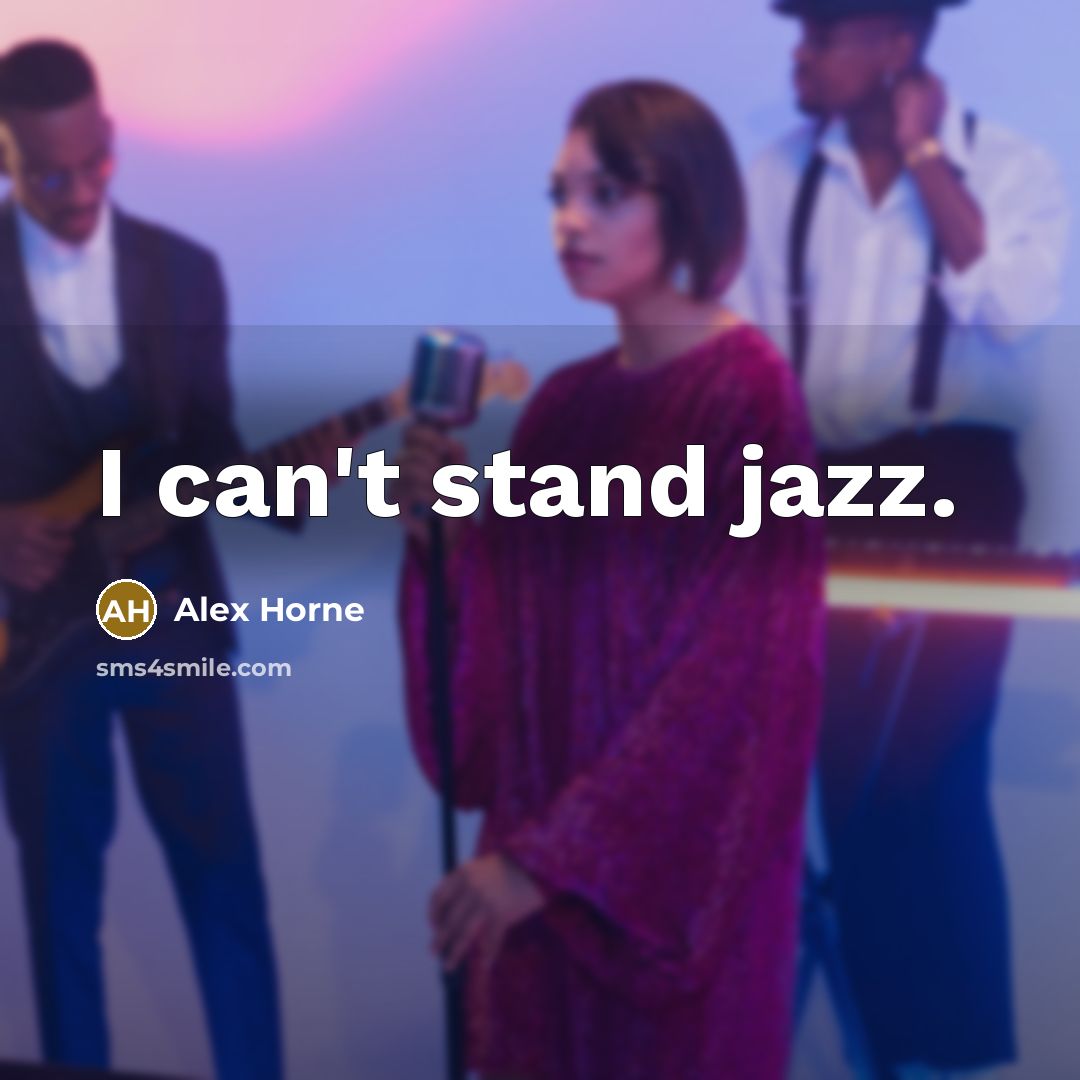 “I can't stand jazz.…” quote by Alex Horne