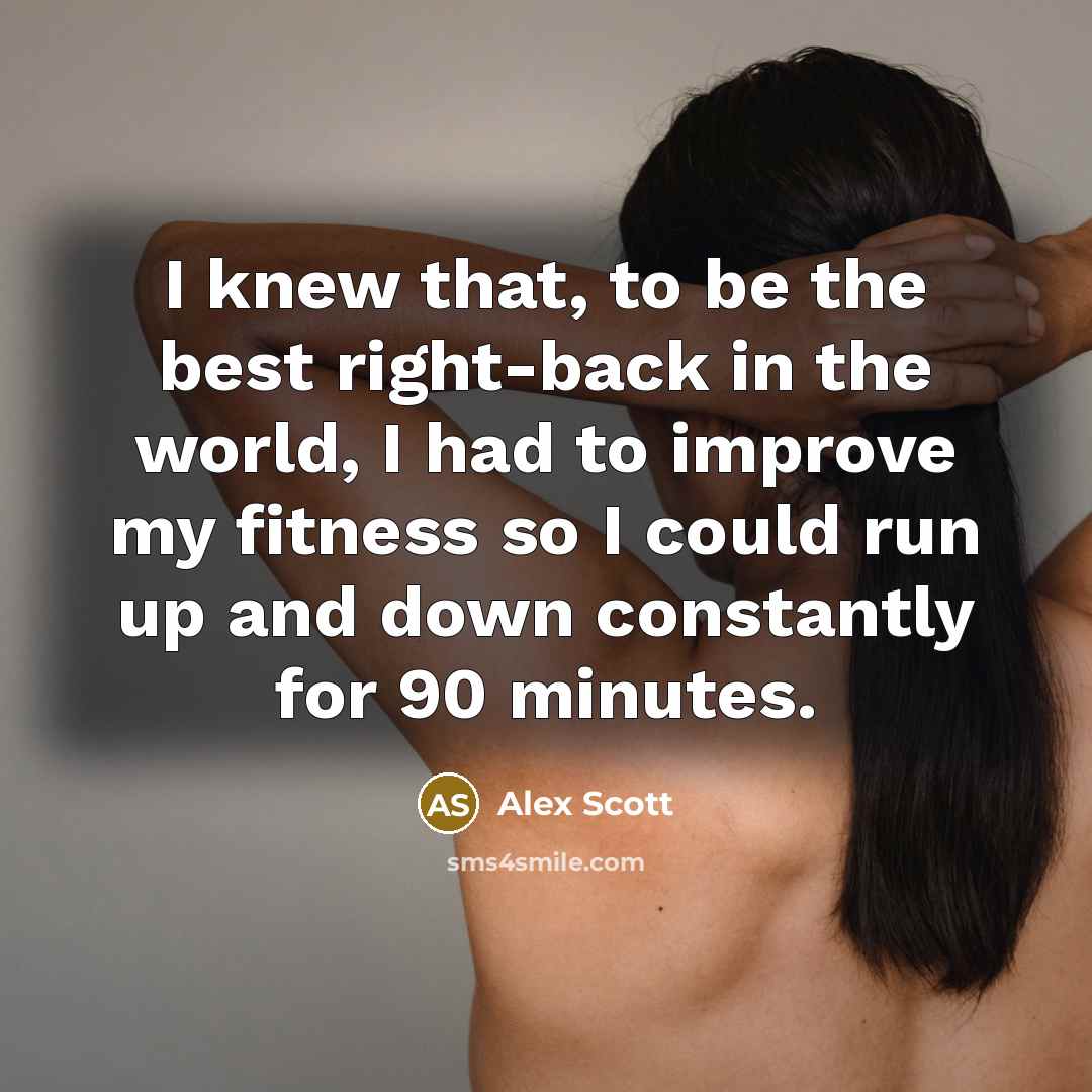 “I knew that, to be the best right-back in the…” quote by Alex Scott