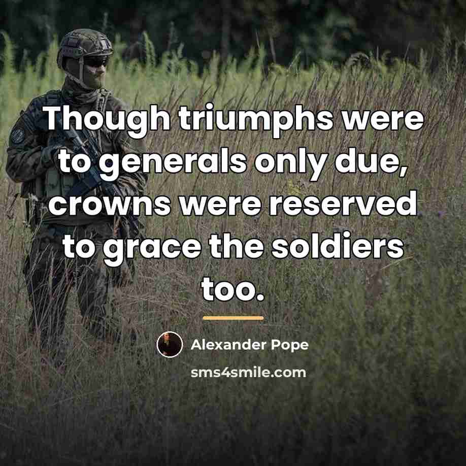 “Though triumphs were to generals only due, crowns were reserved…” quote by Alexander Pope