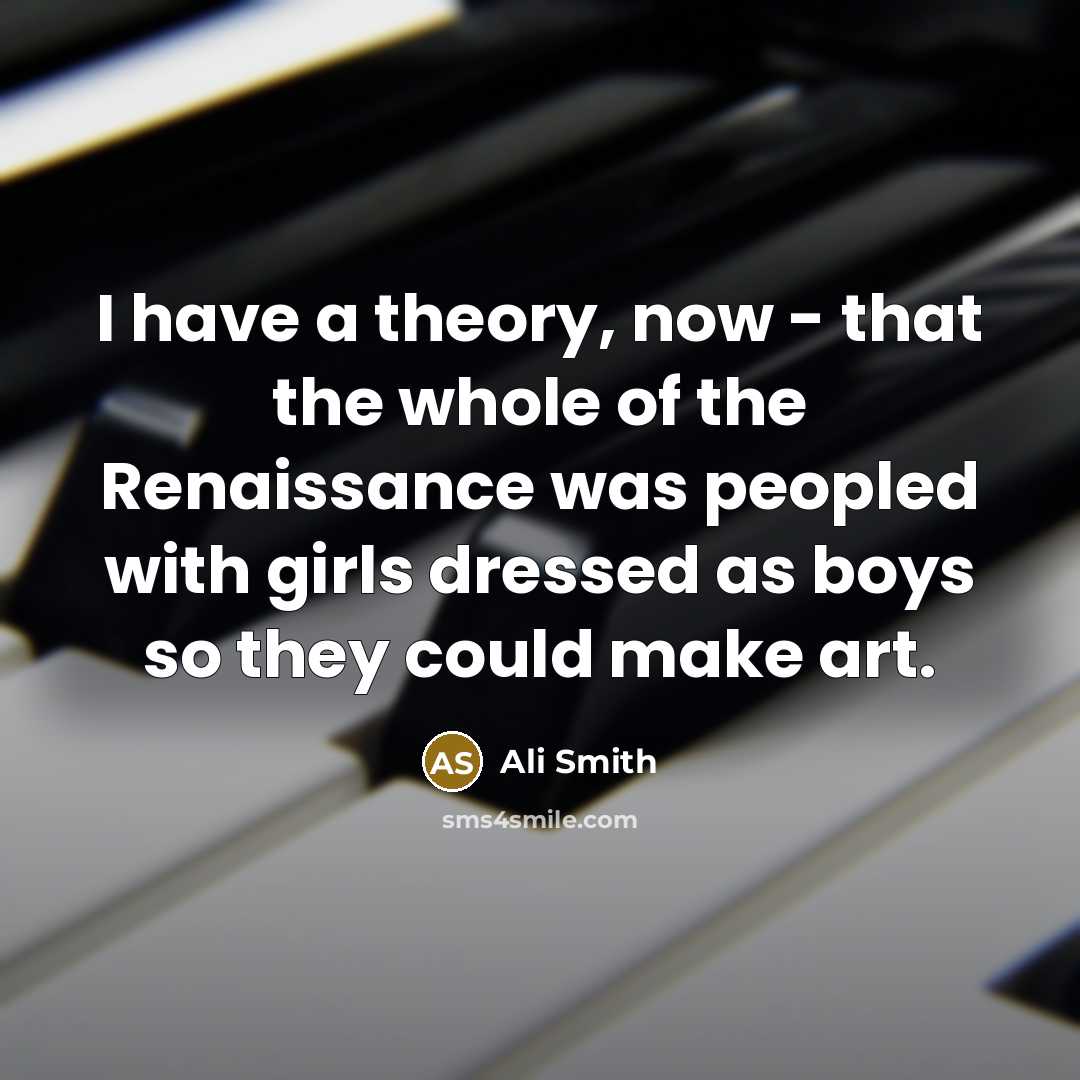 “I have a theory, now - that the whole of…” quote by Ali Smith