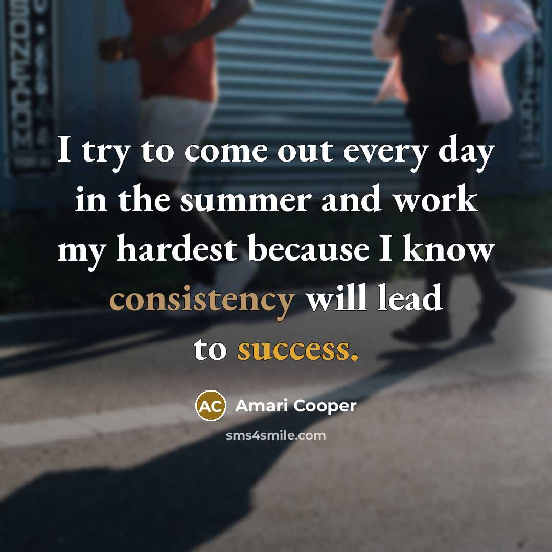 “I try to come out every day in the summer…” quote by Amari Cooper