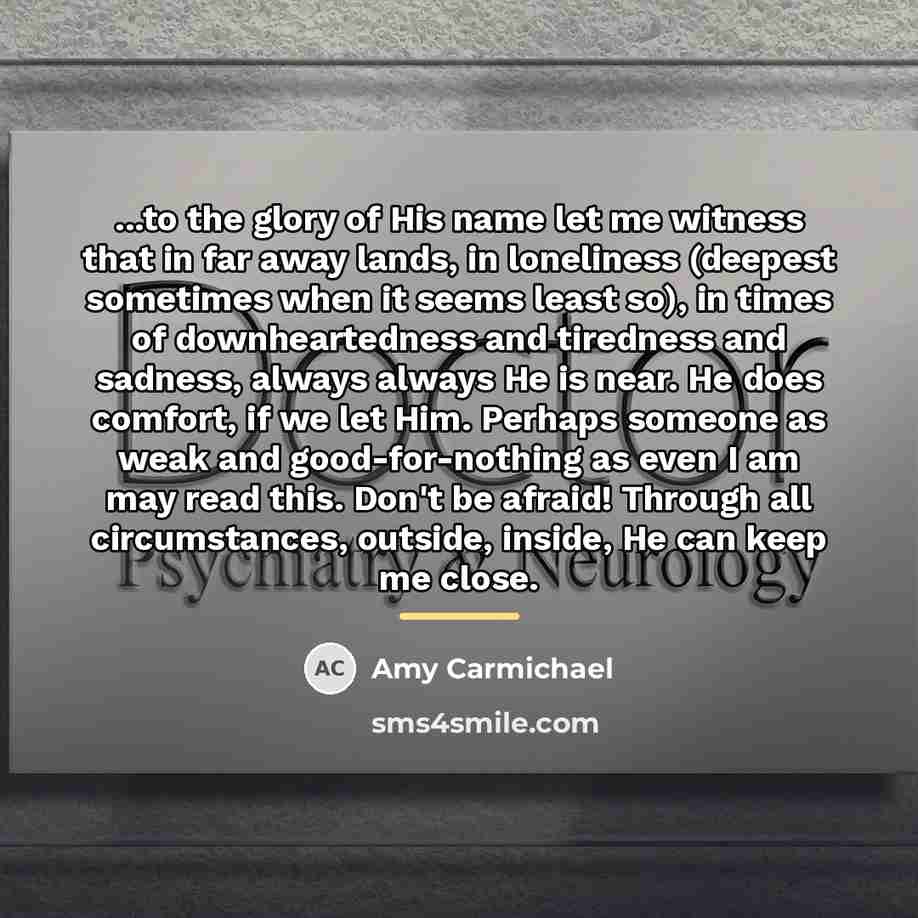 “...to the glory of His name let me witness that…” quote by Amy Carmichael