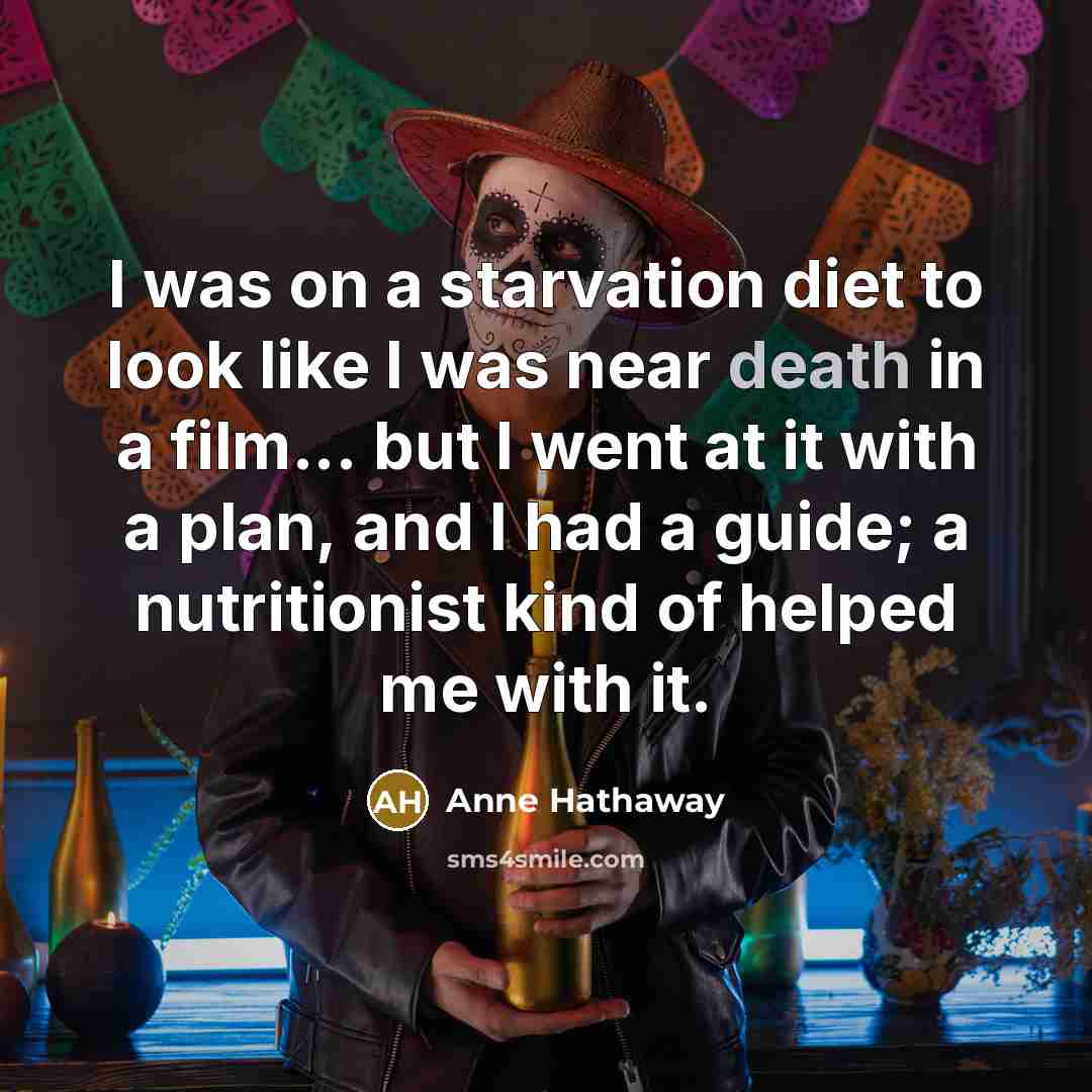 “I was on a starvation diet to look like I…” quote by Anne Hathaway