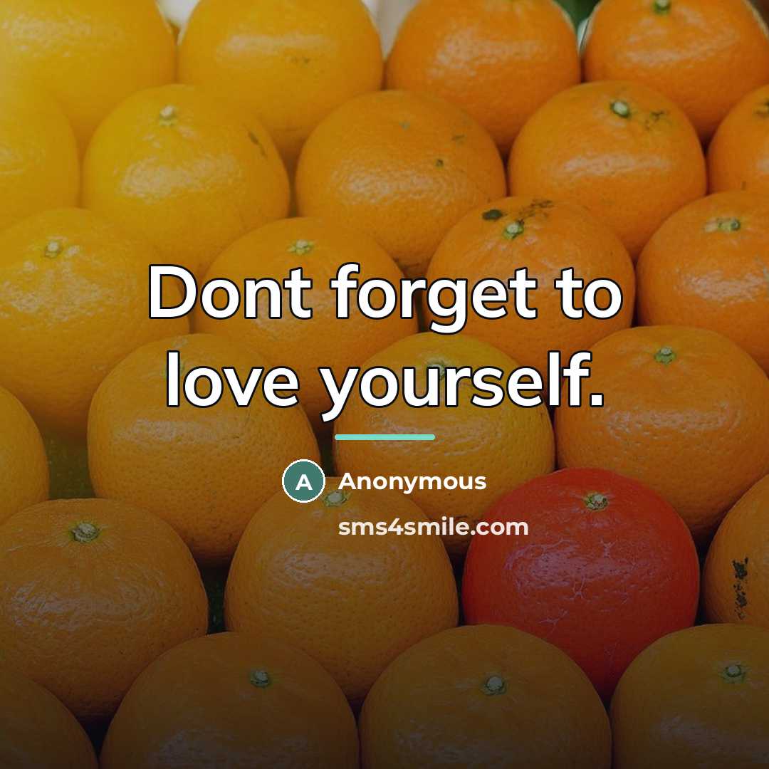 “Dont forget to love yourself.…” quote by Anonymous