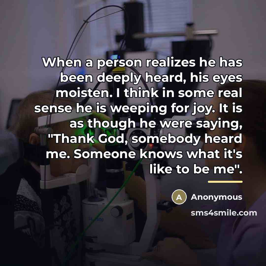“When a person realizes he has been deeply heard, his…” quote by Anonymous