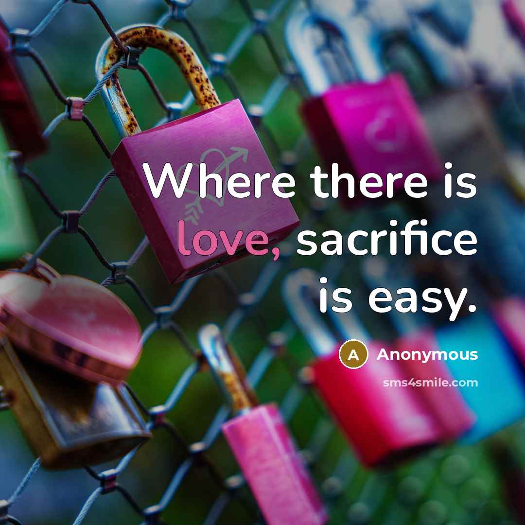“Where there is love, sacrifice is easy.…” quote by Anonymous