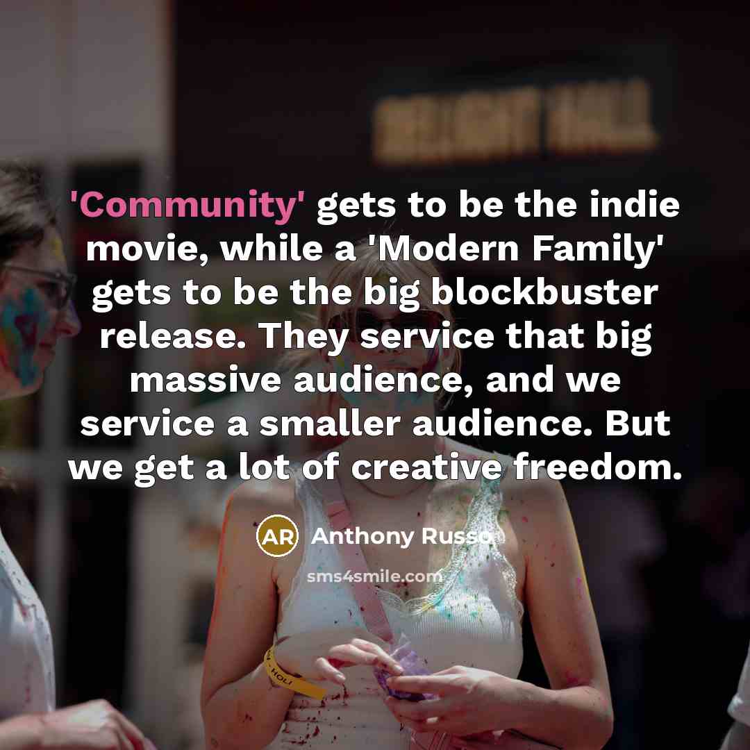 “'Community' gets to be the indie movie, while a 'Modern…” quote by Anthony Russo