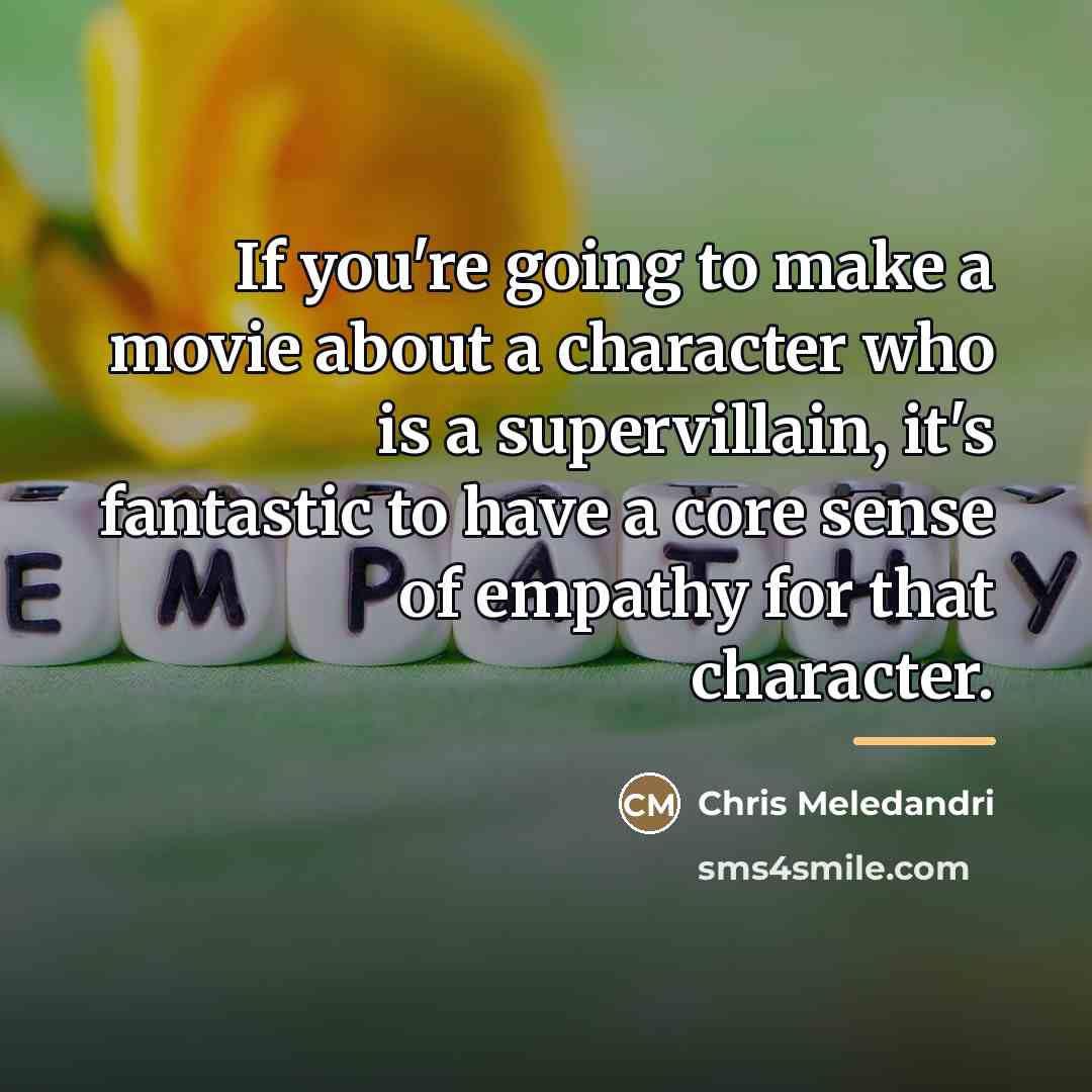 “If you're going to make a movie about a character…” quote by Chris Meledandri