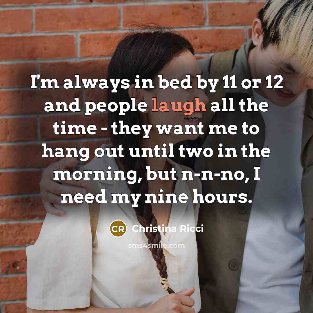 “I'm always in bed by 11 or 12 and people…” quote by Christina Ricci