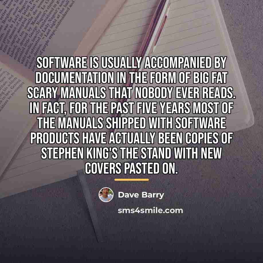 “Software is usually accompanied by documentation in the form of…” quote by Dave Barry