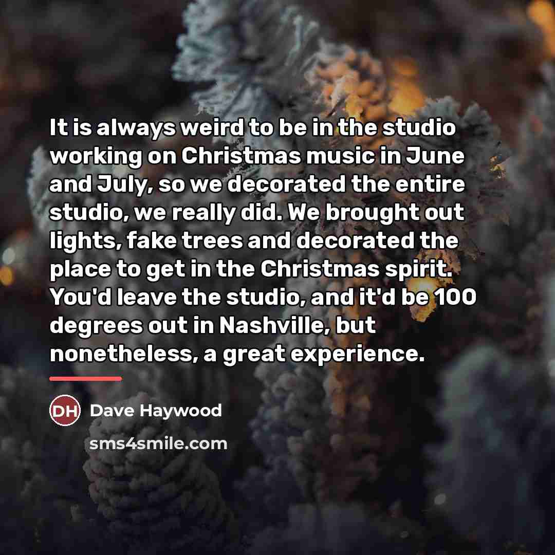“It is always weird to be in the studio working…” quote by Dave Haywood